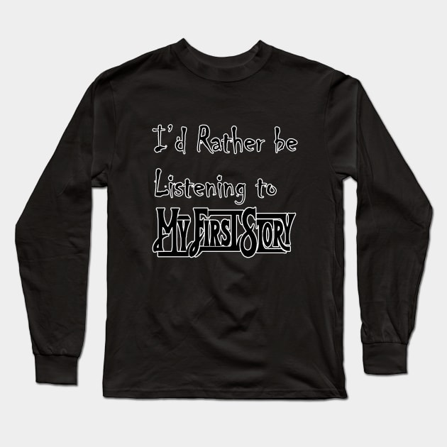 I'd Rather Be Listening to MFS Long Sleeve T-Shirt by Neon Moonlight